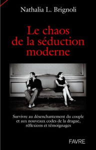 Le chaos de la séduction moderne - Brignoli Nathalia