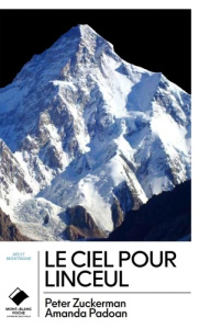 Le ciel pour linceul. L'incroyable histoire de la journée la plus meurtrière du K2 - Zuckerman Peter ; Padoan Amanda ; Roussel Renaud