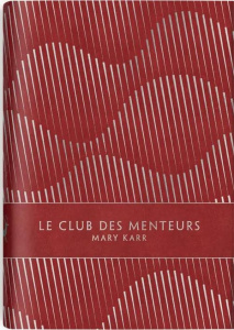 Le club des menteurs - Karr Mary ; Schneiter Sylvie