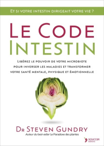 Le code intestin. Réveillez l'intelligence de votre microbiote. Un plan d'action puissant pour resta - Gundry Steven ; Souriau Christelle