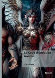 Le Code théodosien inversé - Tome 1 - Dee Aaron