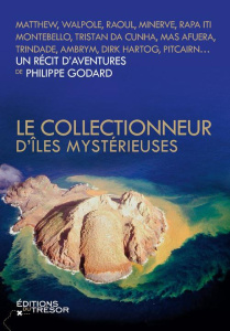 Le collectionneur d'îles mystérieuses - Godard Philippe ; Bianchi Marine
