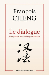 Le dialogue. Une passion pour la langue française - Cheng François