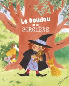 Le doudou de la sorcière - Gillot Laurence ; Flusin Marie