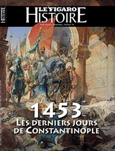 Le Figaro Histoire N° 79, avril-mai 2025 : 1453, les derniers jours de Constantinople - Caillet Geoffroy