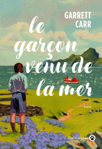 Le garçon venu de la mer - Carr Garrett ; Bondil Pierre