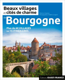 Beaux villages et cités de charme de Bourgogne - Le Goaziou Marie ; Coignot Frédéric