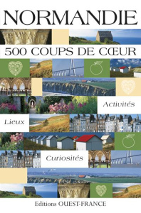 Normandie. 500 coups de coeur - Le Goaziou Marie ; Colignon Marie-Claire