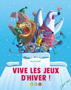 Vive les jeux d'hiver ! - Le Goff Hervé