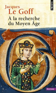 A la recherche du Moyen Age - Le Goff Jacques ; Montrémy Jean-Maurice de