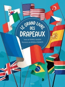 Le grand livre des drapeaux - Silvestri Federico ; Trionfetti Rossella