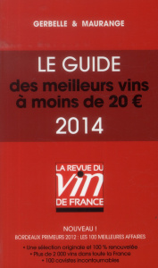Le guide des meilleurs vins à moins de 20 ?. Edition 2014 - Maurange Philippe ; Gerbelle Antoine