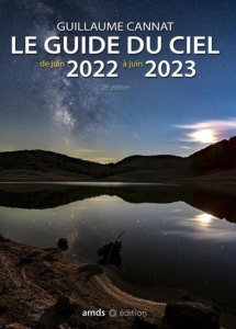 Le guide du ciel de juin 2022 à juin 2023 - Cannat Guillaume