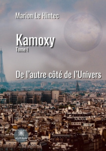 Kamoxy Tome 1 : De l’autre côté de l’Univers - Le Hintec Marion