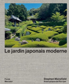 Le jardin japonais moderne - Mansfield Stephen ; Kuma Kengo ; Locher Mira ; Tro
