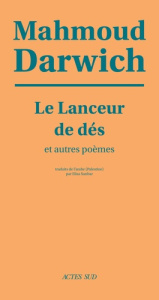 Le Lanceur de dés et autres poèmes - Darwich Mahmoud ; Sanbar Elias