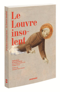 Le Louvre insolent - Baron Cécile ; Ferrier François ; Amette Jacques-P