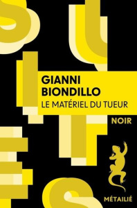 Le matériel du tueur - Biondillo Gianni ; Quadruppani Serge