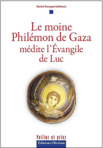 Le moine Philémon de Gaza médite l'Évangile de Luc - Bourguet Daniel