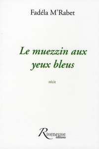 Le muezzin aux yeux bleus - M'Rabet Fadéla