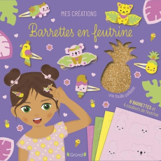 Barrettes en feutrine. Avec 1 feuille pailletée prédécoupée, 2 feutrines imprimées, 2 feutrine autoc - Le Neillon Gaël