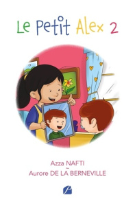 Le Petit Alex - Tome 2 - Nafti Azza ; De La berneville aurore