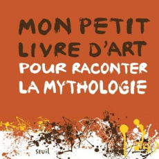 Mon petit livre d'art pour raconter la mythologie - Le Pichon Aude