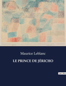 LE PRINCE DE JÉRICHO. . - Leblanc Maurice