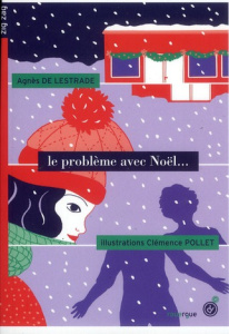 Le problème avec Noël... - Lestrade Agnès de ; Pollet Clémence