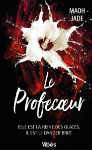 Le profecoeur. Tome 1 - Jade Maoh