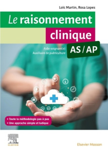 Le raisonnement clinique AS/AP. Guide méthodologique pour les aides-soignants et les auxiliaires de - Martin Loïc ; Lopes Rosa