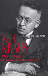 Karl Kraus. Phare et brûlot de la modernité viennoise - Le Rider Jacques