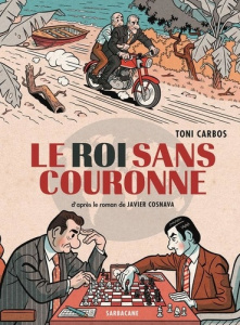 Le roi sans couronne - Cosnava Javier ; Carbos Toni ; Daniel Satya ; Börg