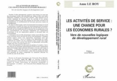 Les activités de service. Une chance pour les économies rurales ?, vers de nouvelles logiques de dév - Le Roy Anne