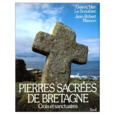 Pierres sacrées de Bretagne Tome 2 : Croix et sanctuaires - LE SCOUEZEC/MASSON