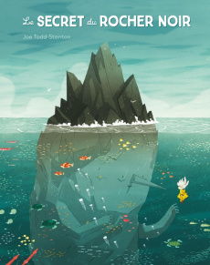 Le secret du rocher noir - Todd-Stanton Joe ; Reinharez Isabelle