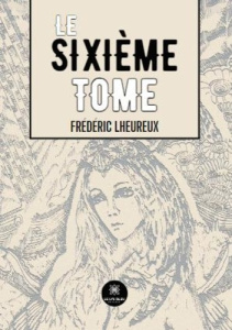 Le sixième Tome - Lheureux Frédéric
