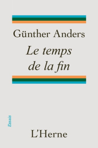 Le temps de la fin - Anders Günther ; David Christophe ; L'Yvonnet Fran