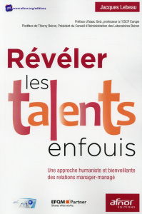 Réveler les talents enfouis une approche humaniste et bienveillante des relations manager-managé - Lebeau Jacques