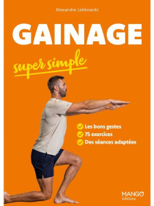 Gainage super simple. Les bons gestes, 75 exercices, des séances adaptées - Lebkowski Alexandre ; Penpenic Olivier