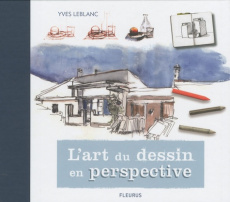L'art du dessin en perspective - Leblanc Yves