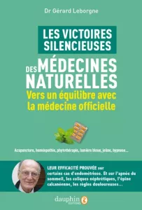 Les victoires silencieuses des médecines naturelles - Leborgne Gérard