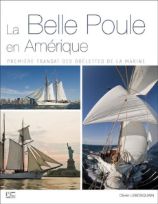 La Belle Poule en Amérique. Première transat des goélettes de la Marine - Lebosquain Olivier ; Tabarly Jacqueline