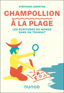 Champollion à la plage. Les écritures du monde dans un transat - Lebreton Stéphanie ; Coulon Laurent