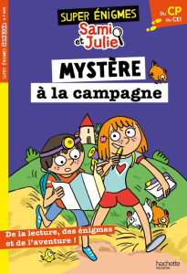 Super énigmes Sami & Julie : Mystère à la campagne. Du CP au CE1 - Lebrun Sandra ; Bonté Thérèse
