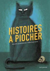 Histoires à piocher - Lechermeier Philippe ; Roux Christian