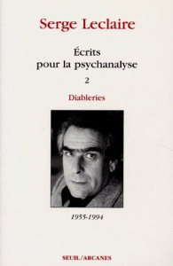 ECRITS POUR LA PSYCHANALYSE. Tome 2, Diableries 1955-1994 - Leclaire Serge