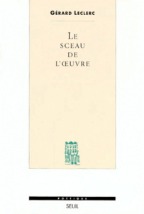 Le sceau de l'oeuvre - Leclerc Gérard