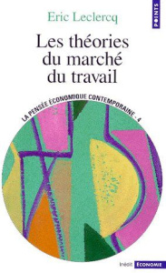 LA PENSEE ECONOMIQUE CONTEMPORAINE. Tome 4, Les théories du marché du travail - Leclercq Eric