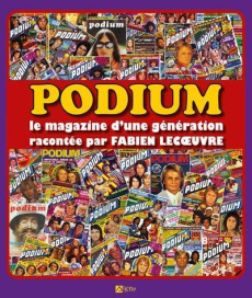 PODIUM. Le magazine d'une génération racontée par Fabien Lecoeuvre - Lecoeuvre Fabien